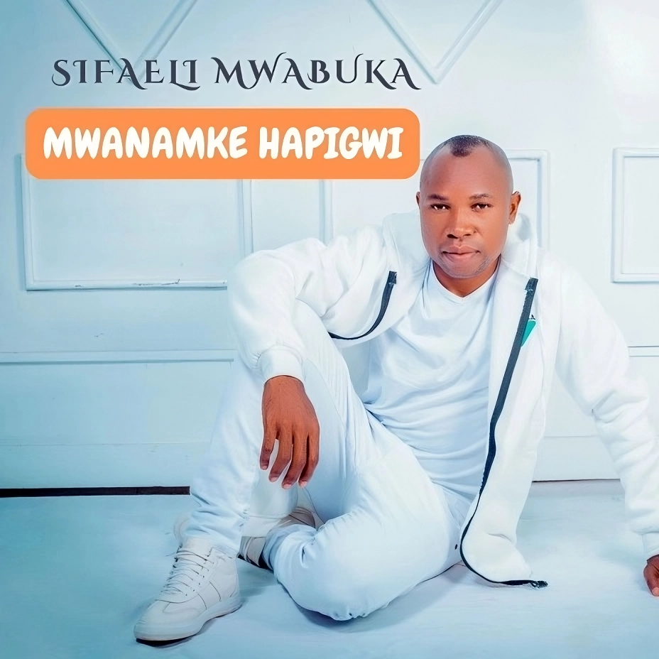 Sifaeli Mwabuka - Mwanamke Hapigwi EP Album Download